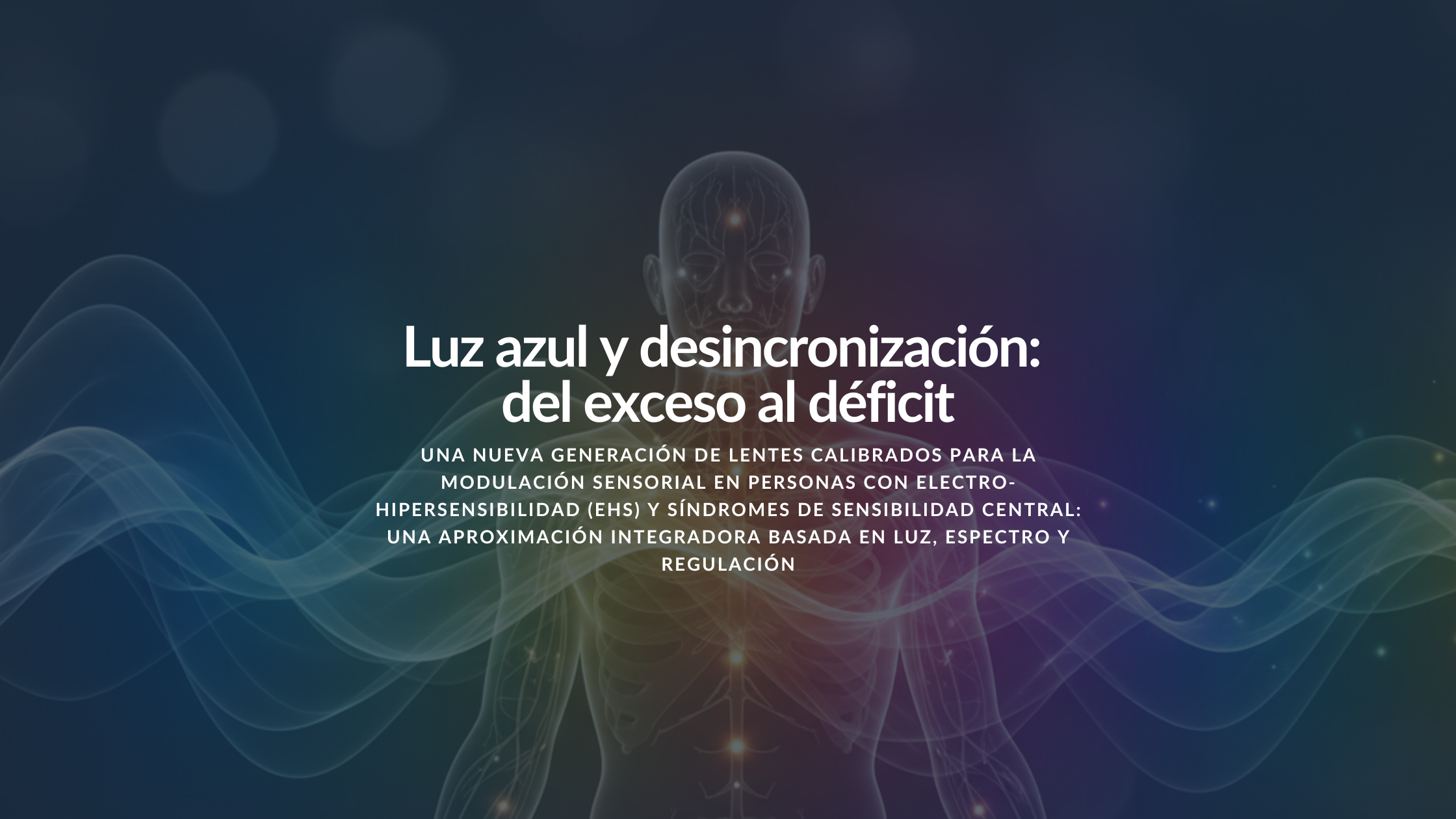Luz azul y desincronización: del exceso al déficit