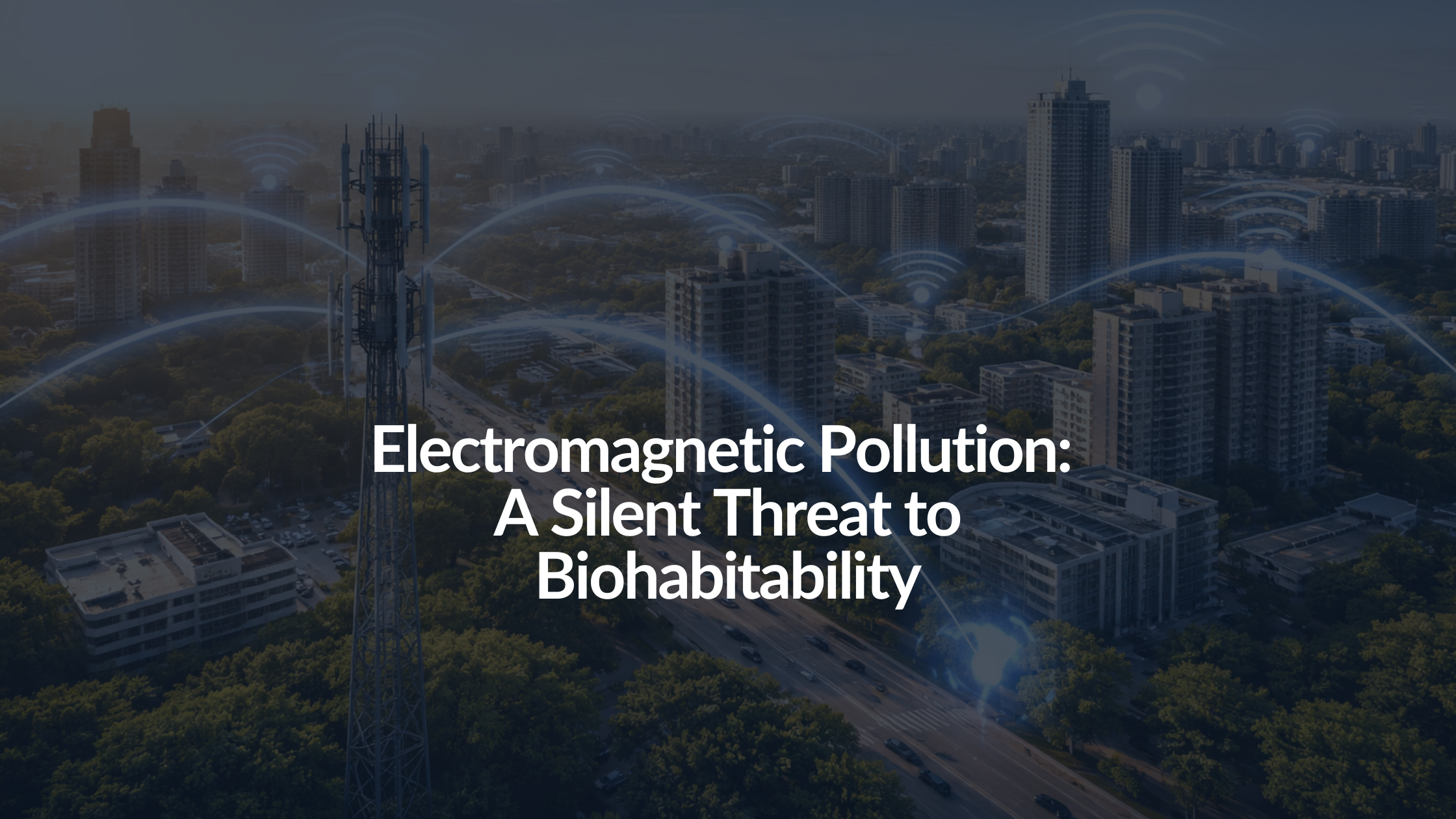 Electromagnetic Pollution: A Silent Threat to Biohabitability