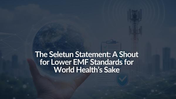 <tc>La Declaración Seletun: Un llamado a reducir los estándares de EMF en beneficio de la salud mundial</tc>
