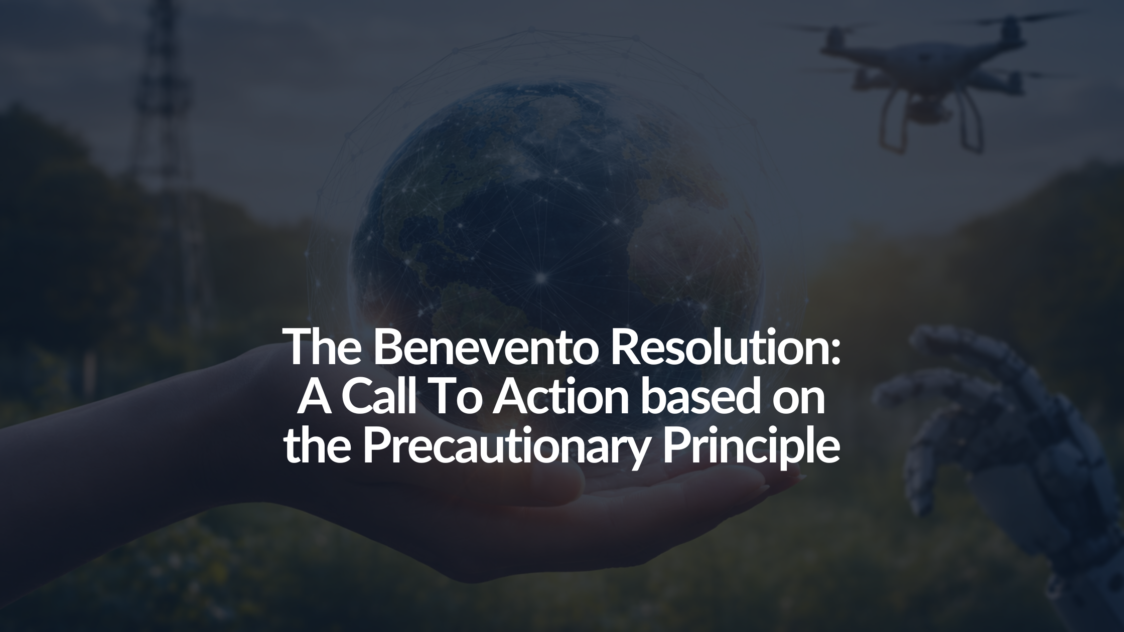 The Benevento Resolution: A Call To Action based on the Precautionary Principle